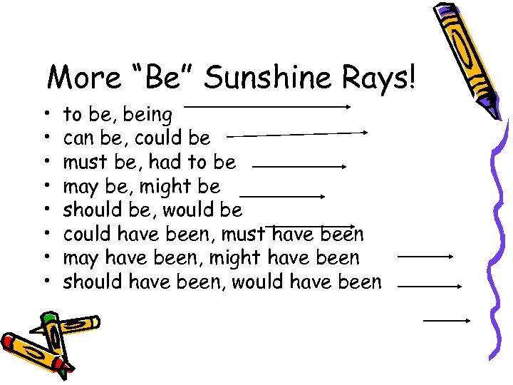 More “Be” Sunshine Rays! • • to be, being can be, could be must