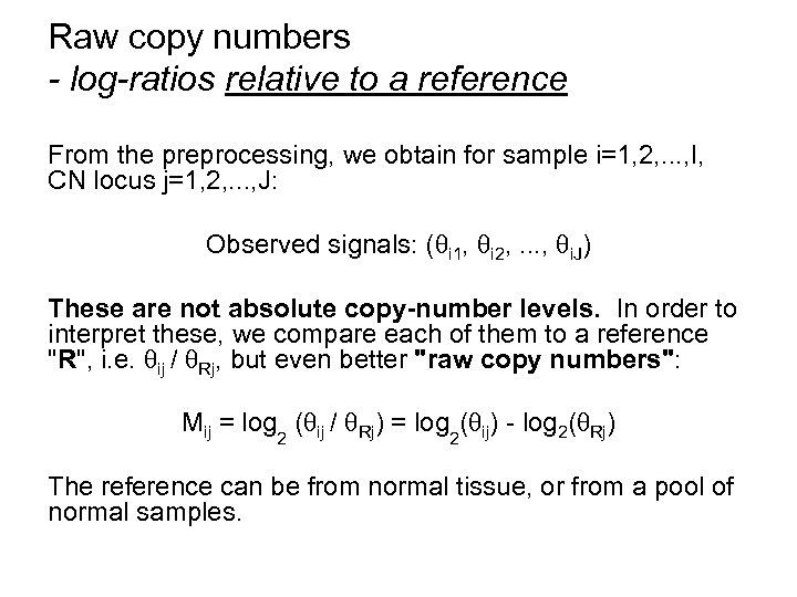 Raw copy numbers - log-ratios relative to a reference From the preprocessing, we obtain