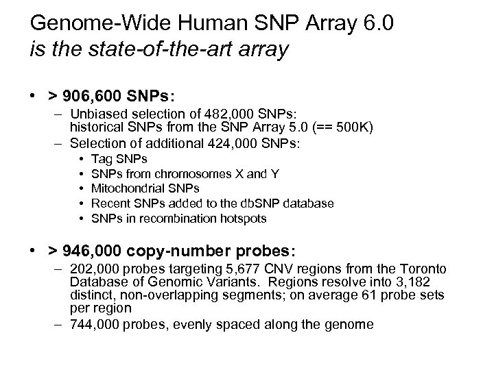 Genome-Wide Human SNP Array 6. 0 is the state-of-the-art array • > 906, 600