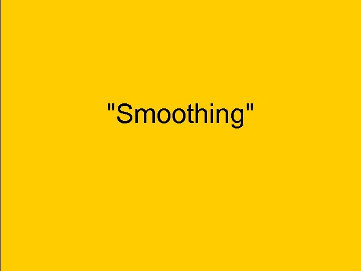 "Smoothing" 