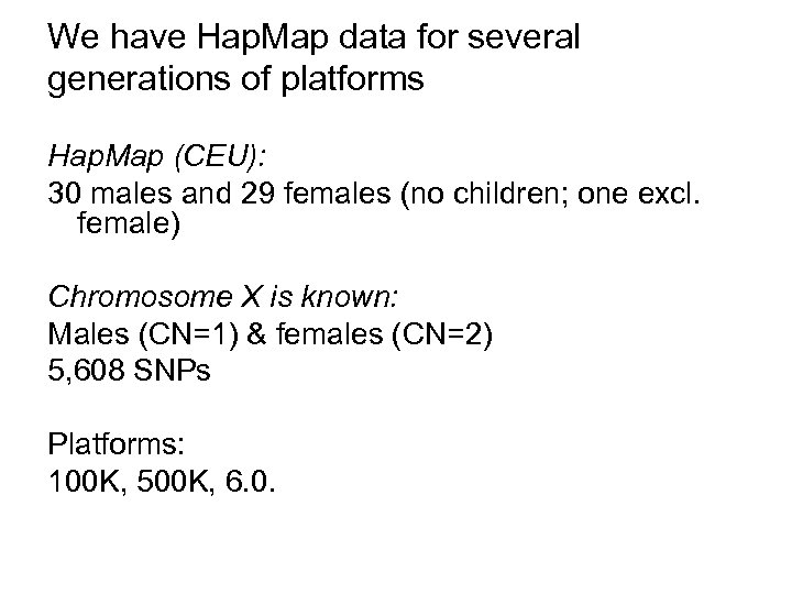 We have Hap. Map data for several generations of platforms Hap. Map (CEU): 30
