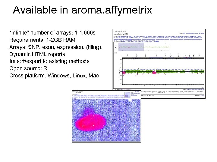 Available in aroma. affymetrix “Infinite” number of arrays: 1 -1, 000 s Requirements: 1