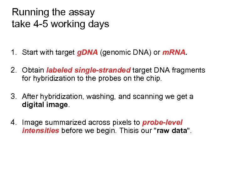 Running the assay take 4 -5 working days 1. Start with target g. DNA