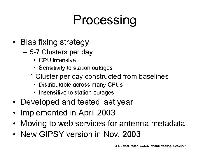 Processing • Bias fixing strategy – 5 -7 Clusters per day • CPU intensive
