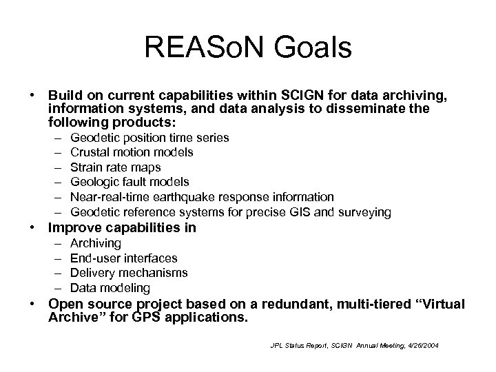 REASo. N Goals • Build on current capabilities within SCIGN for data archiving, information