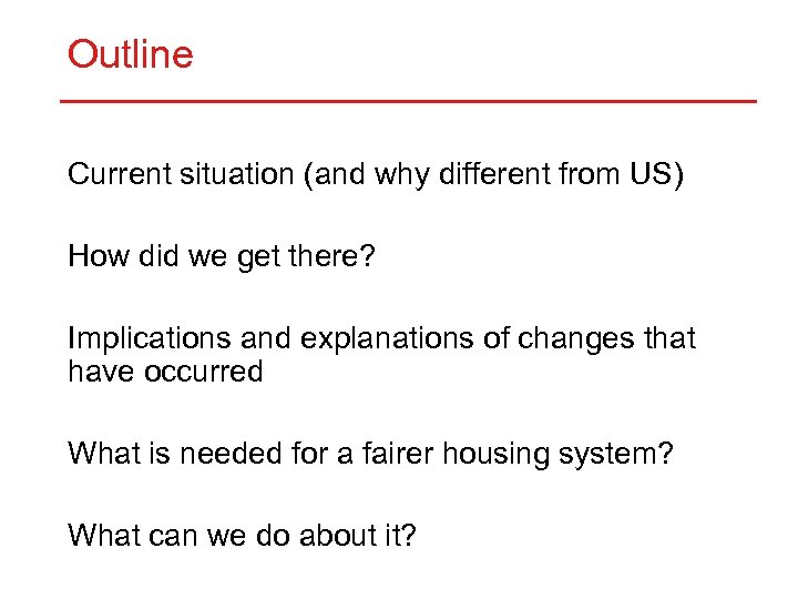 Outline Current situation (and why different from US) How did we get there? Implications