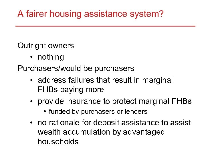 A fairer housing assistance system? Outright owners • nothing Purchasers/would be purchasers • address