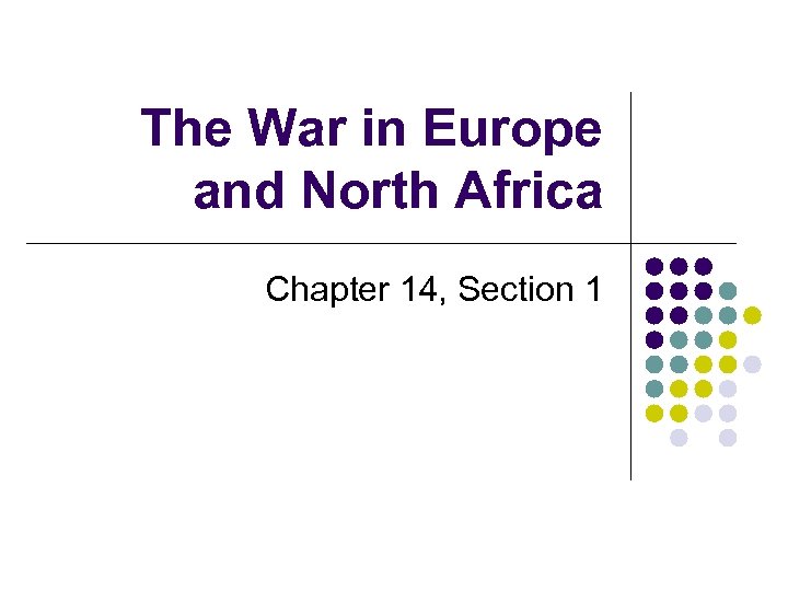 The War in Europe and North Africa Chapter 14, Section 1 