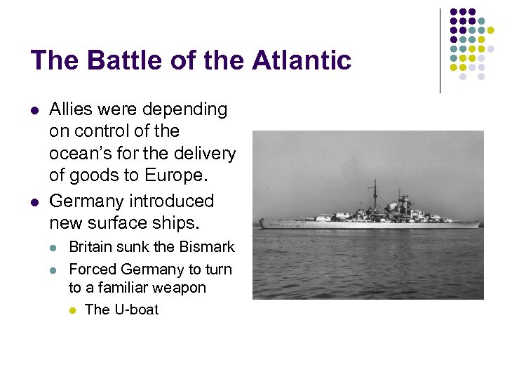 The Battle of the Atlantic l l Allies were depending on control of the