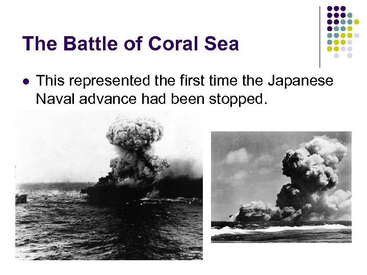 The Battle of Coral Sea l This represented the first time the Japanese Naval