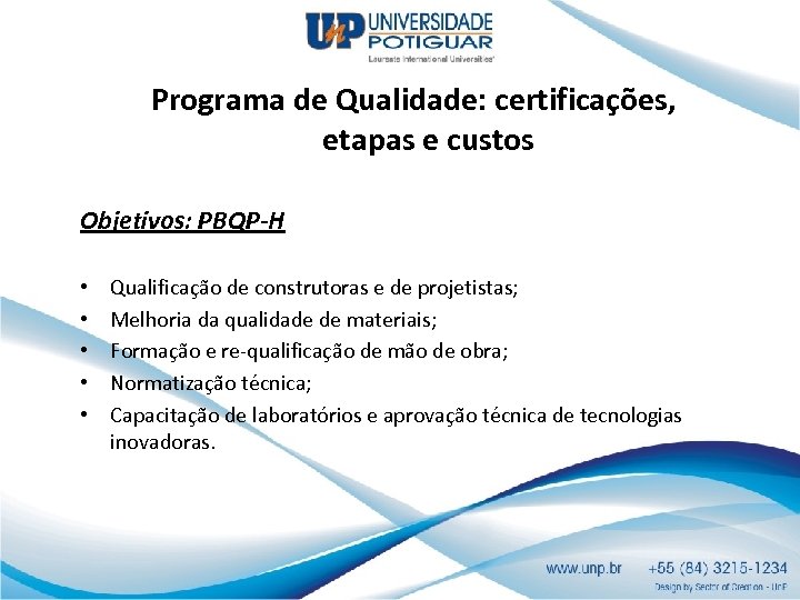 Programa de Qualidade: certificações, etapas e custos Objetivos: PBQP-H • • • Qualificação de