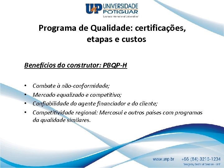 Programa de Qualidade: certificações, etapas e custos Benefícios do construtor: PBQP-H • • Combate