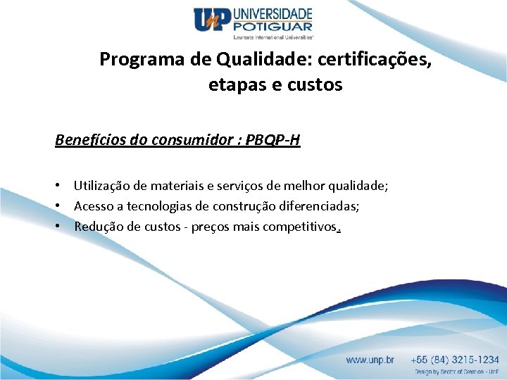 Programa de Qualidade: certificações, etapas e custos Benefícios do consumidor : PBQP-H • Utilização