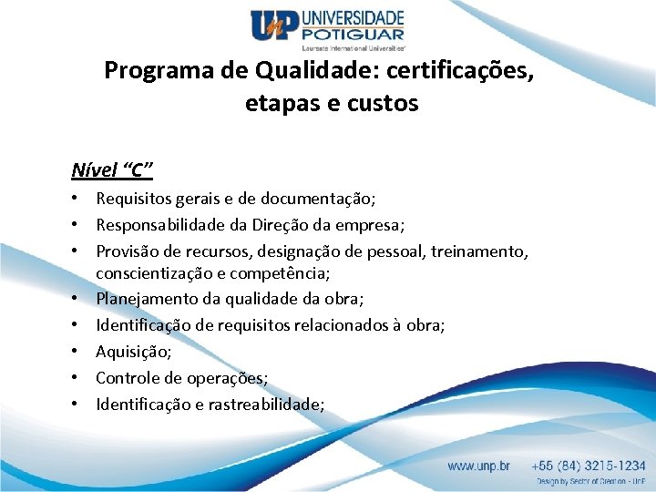 Programa de Qualidade: certificações, etapas e custos Nível “C” • Requisitos gerais e de