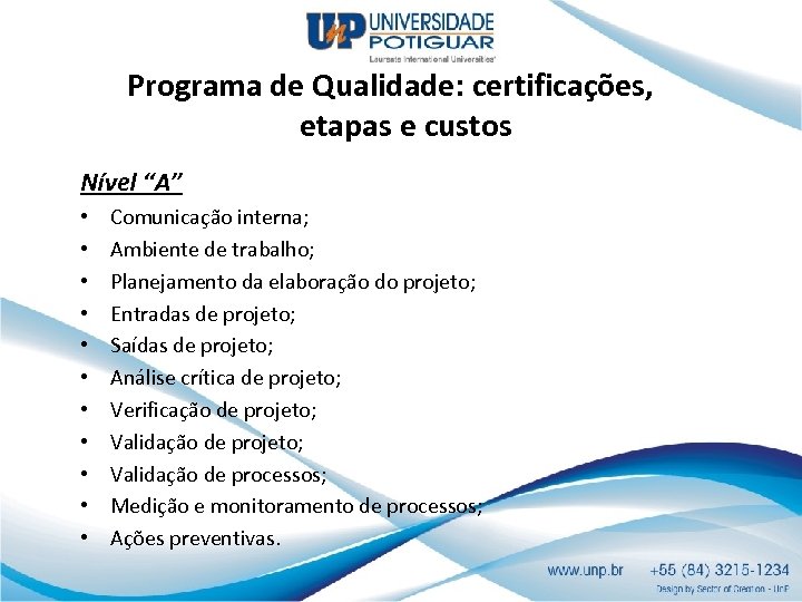 Programa de Qualidade: certificações, etapas e custos Nível “A” • • • Comunicação interna;