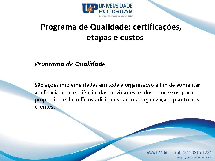 Programa de Qualidade: certificações, etapas e custos Programa de Qualidade São ações implementadas em