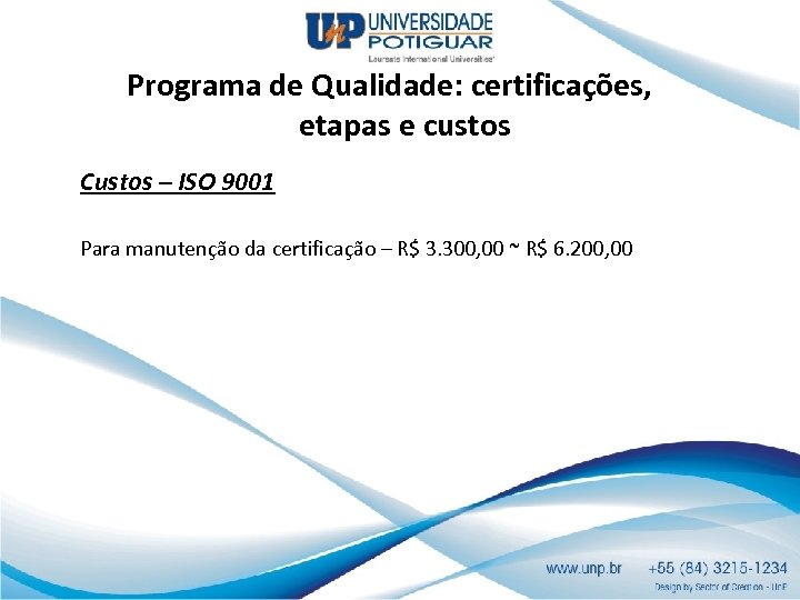 Programa de Qualidade: certificações, etapas e custos Custos – ISO 9001 Para manutenção da