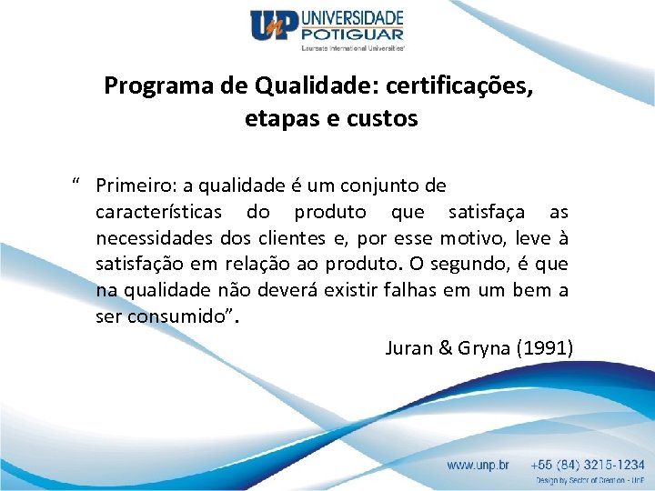 Programa de Qualidade: certificações, etapas e custos “ Primeiro: a qualidade é um conjunto
