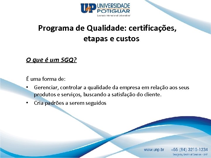 Programa de Qualidade: certificações, etapas e custos O que é um SGQ? É uma