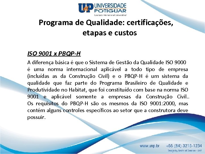 Programa de Qualidade: certificações, etapas e custos ISO 9001 x PBQP-H A diferença básica