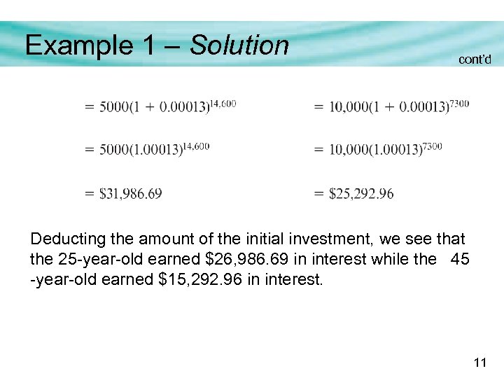 Example 1 – Solution cont’d Deducting the amount of the initial investment, we see