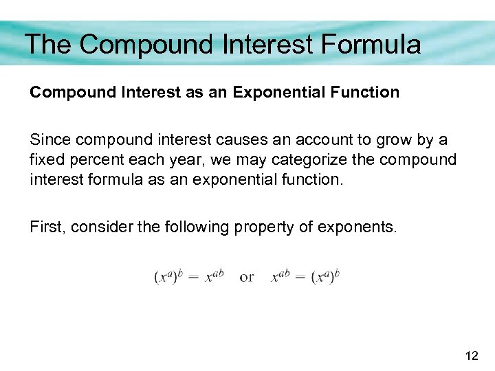 The Compound Interest Formula Compound Interest as an Exponential Function Since compound interest causes