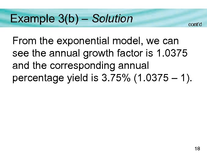 Example 3(b) – Solution cont’d From the exponential model, we can see the annual