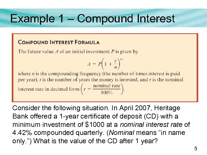 Example 1 – Compound Interest Consider the following situation. In April 2007, Heritage Bank
