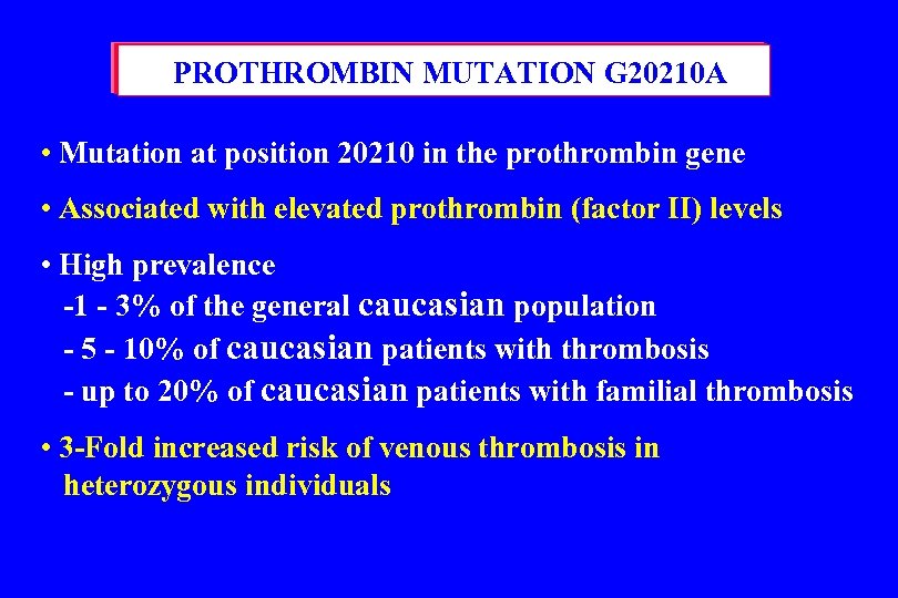 PROTHROMBIN MUTATION G 20210 A • Mutation at position 20210 in the prothrombin gene