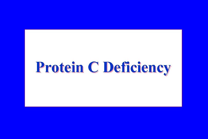 Protein C Deficiency 