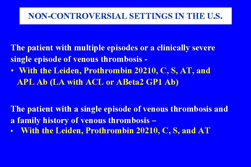 NON-CONTROVERSIAL SETTINGS IN THE U. S. The patient with multiple episodes or a clinically
