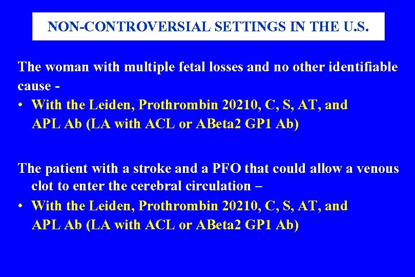 NON-CONTROVERSIAL SETTINGS IN THE U. S. The woman with multiple fetal losses and no
