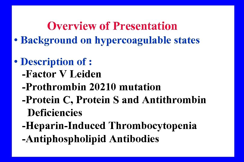 Overview of Presentation • Background on hypercoagulable states • Description of : -Factor V