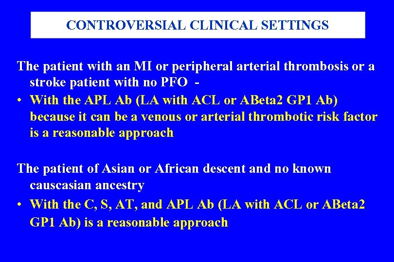 CONTROVERSIAL CLINICAL SETTINGS The patient with an MI or peripheral arterial thrombosis or a