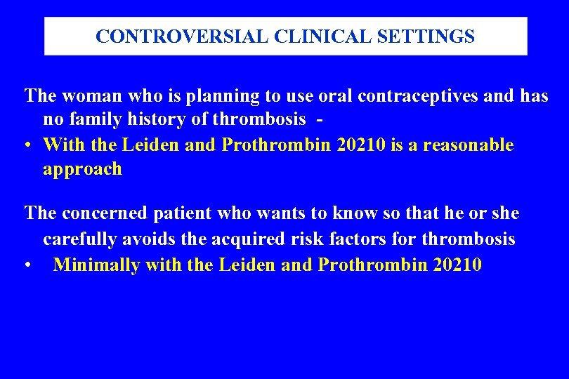 CONTROVERSIAL CLINICAL SETTINGS The woman who is planning to use oral contraceptives and has