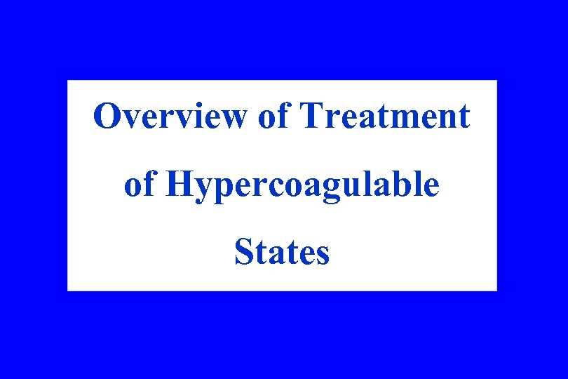 Overview of Treatment of Hypercoagulable States 