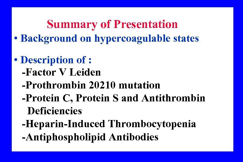 Summary of Presentation • Background on hypercoagulable states • Description of : -Factor V