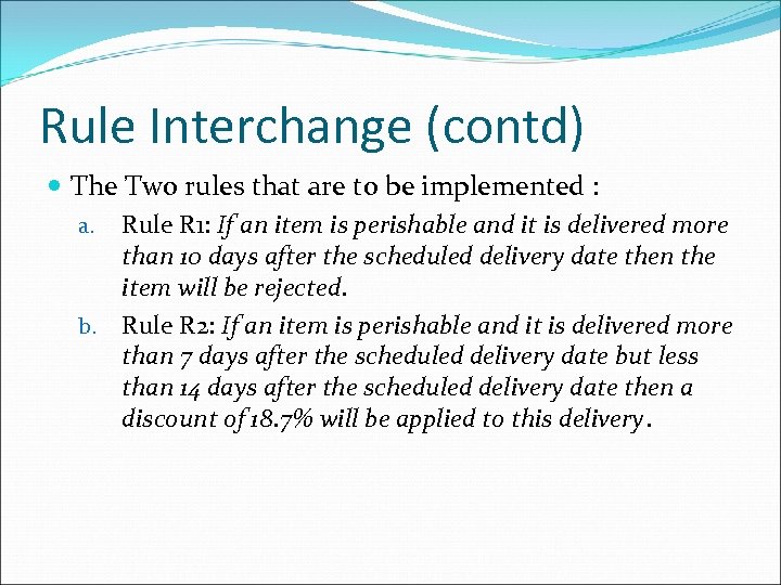 Rule Interchange (contd) The Two rules that are to be implemented : a. Rule