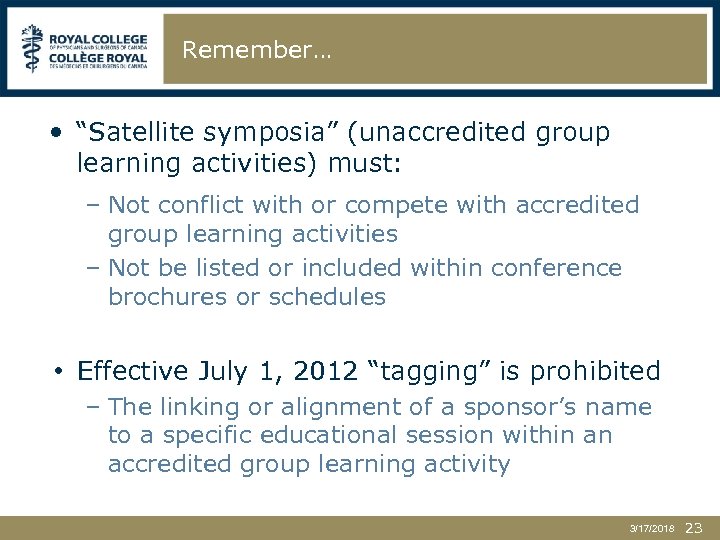 Remember… • “Satellite symposia” (unaccredited group learning activities) must: – Not conflict with or