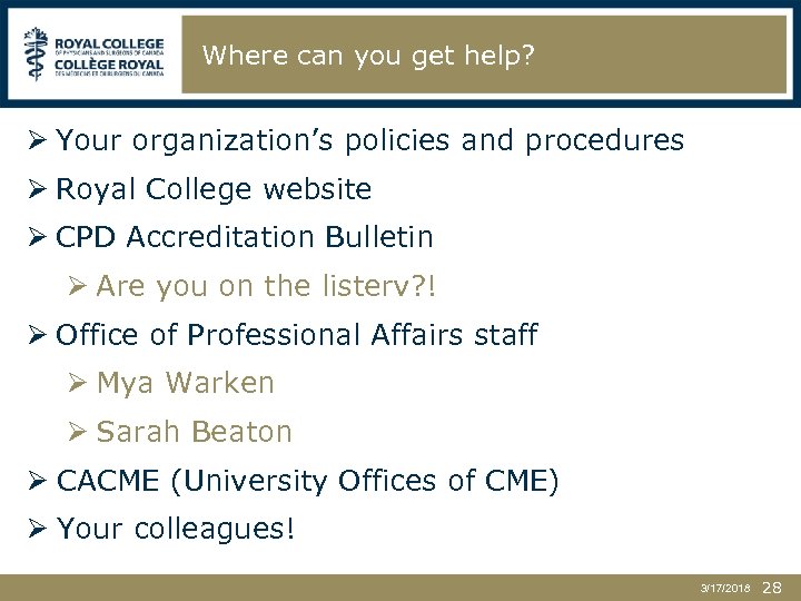 Where can you get help? Ø Your organization’s policies and procedures Ø Royal College
