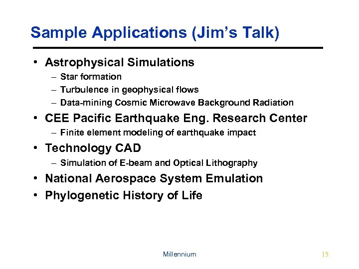 Sample Applications (Jim’s Talk) • Astrophysical Simulations – Star formation – Turbulence in geophysical