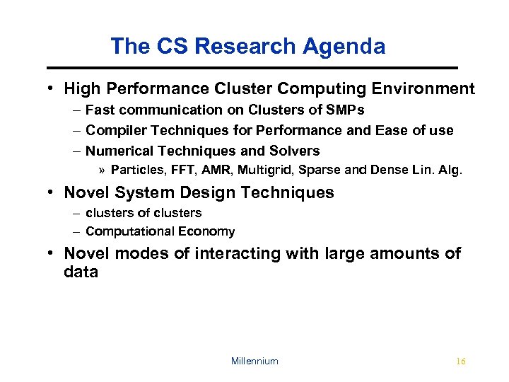 The CS Research Agenda • High Performance Cluster Computing Environment – Fast communication on