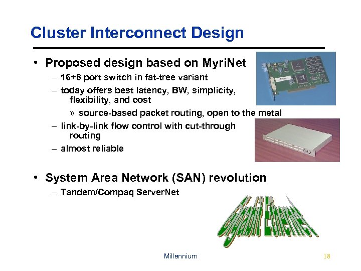 Cluster Interconnect Design • Proposed design based on Myri. Net – 16+8 port switch