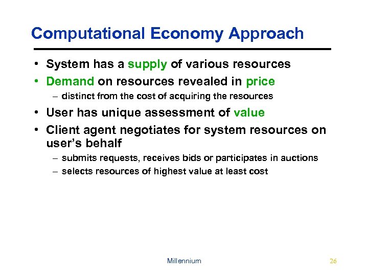 Computational Economy Approach • System has a supply of various resources • Demand on
