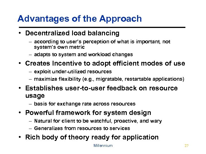 Advantages of the Approach • Decentralized load balancing – according to user’s perception of