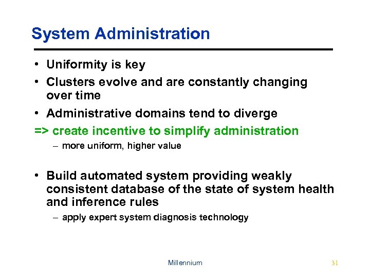 System Administration • Uniformity is key • Clusters evolve and are constantly changing over