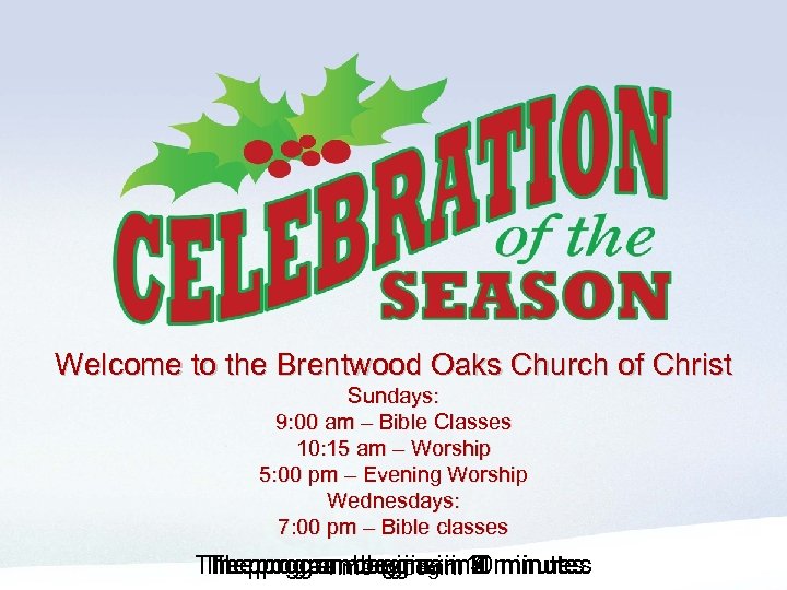 Before program - start 10 minutes before concert time automatically counts down Welcome to