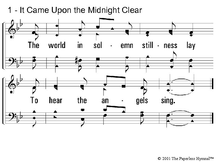 1 - It Came Upon the Midnight Clear © 2001 The Paperless Hymnal™ 