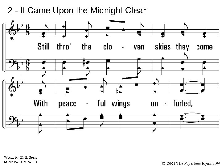 2 - It Came Upon the Midnight Clear 2. Still through the cloven skies