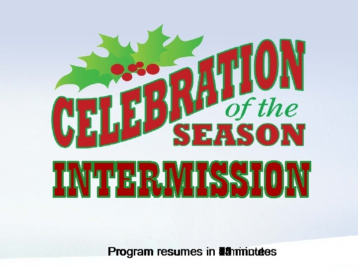 Intermission - start when there is 15 minutes left in the intermission - automatically